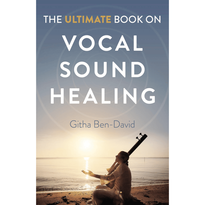 The Ultimate Book on Vocal Sound Healing